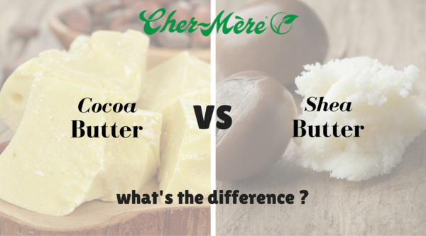 Cocoa Butter, Shea Butter, what's the difference?